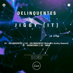 premiere: Jiggy (IT) - Delinquentes (Reboot's Guilty Rework) [CUE Music]