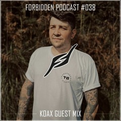 Forbidden Podcast #038 - Koax Guest Mix