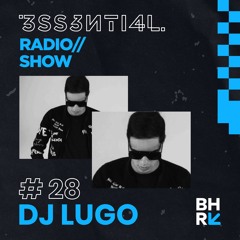 3SS3NTI4L Radio Show #28 - Dj Lugo