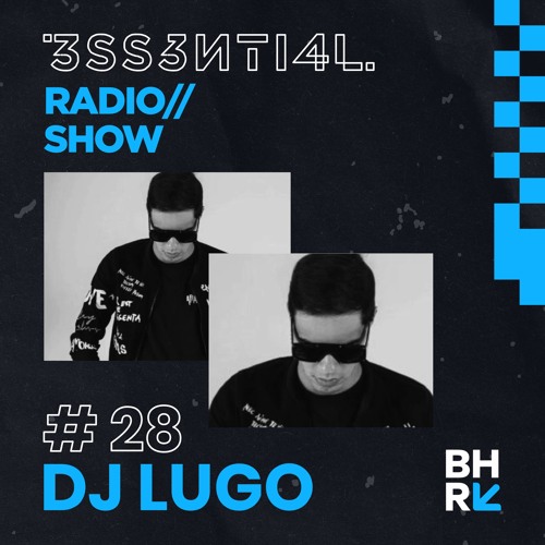 3SS3NTI4L Radio Show #28 - Dj Lugo