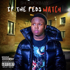 SHOEBOX BABY - IF THE FEDS WATCH [1888 RIOT EXCLUSIVE]