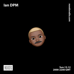 Noods Radio: Ian DPM - December 13th 2020