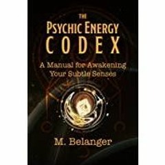 <Read> The Psychic Energy Codex: A Manual for Awakening Your Subtle Senses