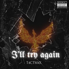 T4CTM4X-I'll Try Again