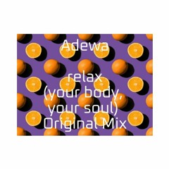 ADEWA - Relax- Your - Soul Your - Body -Original - Mix.waw