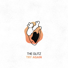 The Glitz - Try Again (Original Mix)