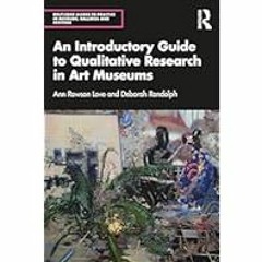 [Read/Download] [An Introductory Guide to Qualitative Research in Art Museums (Routledge Guides to
