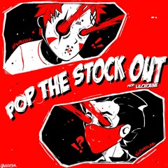 POP THE STOCK OUT ft. AFOURTEEN (prod. LILCXCAINE)