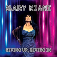 Mary Kiani - Giving Up, Giving In (Toy Armada Radio Edit)