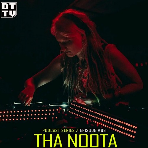 Tha Noota - Dub Techno TV Podcast Series #89