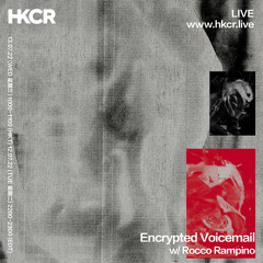 Encrypted Voicemail w/ Rocco Rampino - 13/07/2022