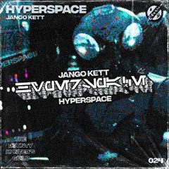 JANGO KETT - HYPERSPACE [OUT NOW]