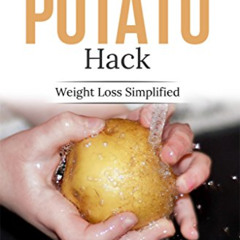 [DOWNLOAD] PDF 💌 The Potato Hack: Resistant Starch Revealed! by  Mr. Tim  Steele EPU