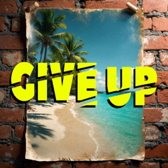 Give up