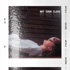 Not Even Close (feat. natali)