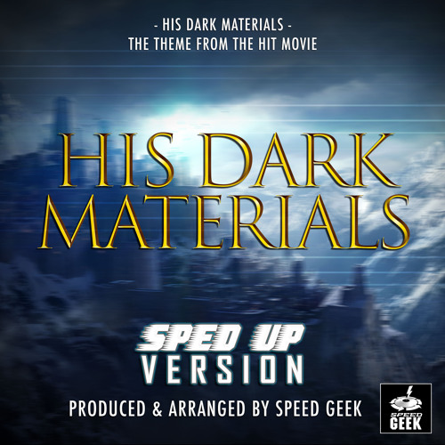 His Dark Materials Main Theme (From "His Dark Materials") (Sped-Up Version)