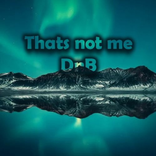Thats Not Me Dnb (nive beats) (mashup) (Bootleg) (dnb) (dubstep)