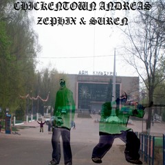 CHICKENTOWN ANDREAS Zephix & Suren