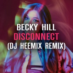 Becky Hill - Disconnect (Dj Heemix Remix) [Extended Mix]