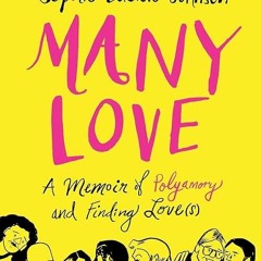 ❤pdf Many Love: A Memoir of Polyamory and Finding Love(s)