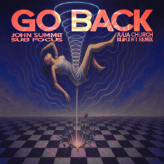 John Summit & Sub Focus – Go Back (ft. Julia Church) [BLDCLWT Remix]