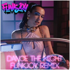 Dua Lipa - Dance The Night (funkjoy Remix)