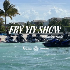 THE FRY YIY SHOW EP 75