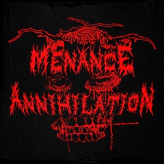 [PREMIERE] MENANCE ANNIHILATION - IT'S OVER