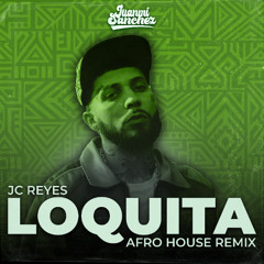 JC Reyes - Loquita (Juanmi Sanchez Afro Remix)