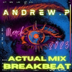 ACTUAL MIX BREAKBEAT MARCH 2023