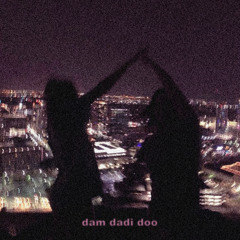 Dam Dadi Doo (FREE DL)