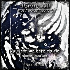 Nico Bondi - You Left Me Here To Die