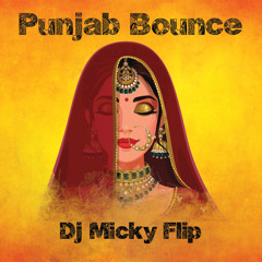 Punjab Bounce - Dj Micky Flip | Indian Techno | BollyTech