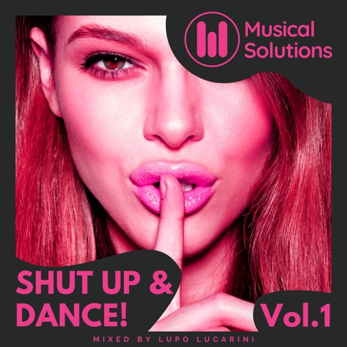 Shut Up & Dance! Vol.1 (House, EDM, Others) Mixed by Lupo Lucarini