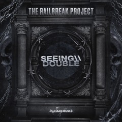 The Railbreak Project: Volume 33 feat. SEEING//DOUBLE