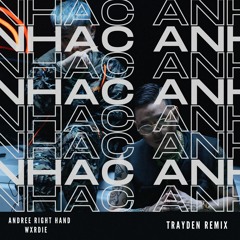 ANDREE RIGHT HAND - NHAC ANH (feat. Wxrdie) (TRAYDEN REMIX)