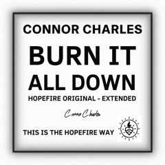 Burn It All Down  - Hopefire Original - Extended