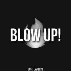 BLOW UP! - LNW Brys, JayC (Beat By: EMAR)