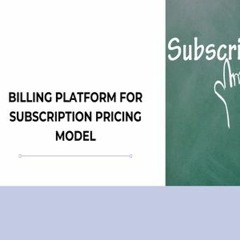 Billing Platform For Subscription Pricing Model