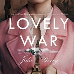 [Get] [EPUB KINDLE PDF EBOOK] Lovely War by  Julie Berry 📂