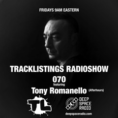 Tracklistings Radio Show #070 (2022.12.18) : Tony Romanello (After-hours) @ Deep Space Radio