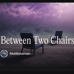 Between Two Chairs.mp3