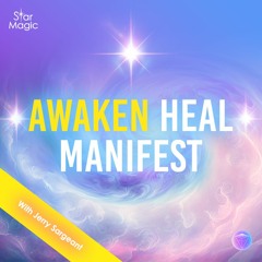 Awaken, Heal, Manifest.