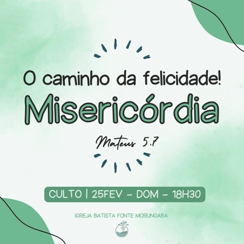 Misericordia: Mapa da Felicidade - Mateus 5.7 | Daniel Nogueira