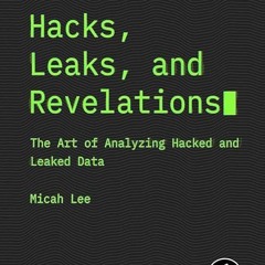 Free read✔ Hacks, Leaks, and Revelations: The Art of Analyzing Hacked and Leaked Data