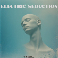 Electric Seduction (NEW SINGLE)