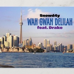 Snowd4y - Wah Gwan Delilah ft. Drake (Prod. by Frank Finesse)