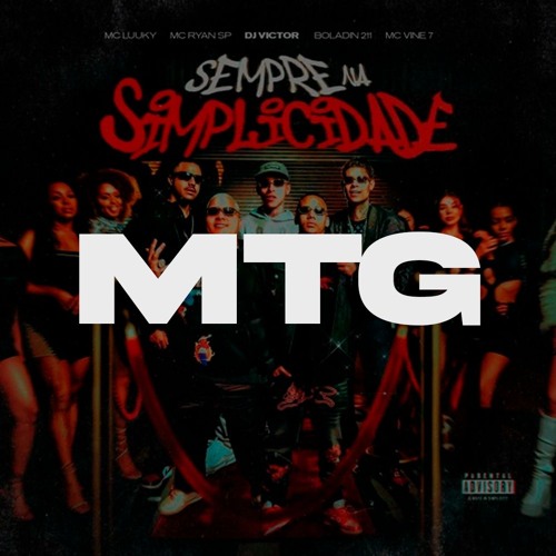 MTG - Sempre Na Simplicidade (MC Ryan SP, MC Luuky, Boladin 211 E MC Vine 7) MK Autêntico