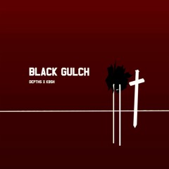 Black Gulch [Depths ✕ KBSH]