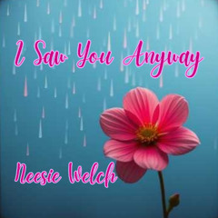 I Saw You Anyway